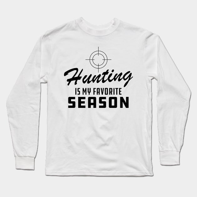 Hunting Is My Favorite Season Long Sleeve T-Shirt by KC Happy Shop